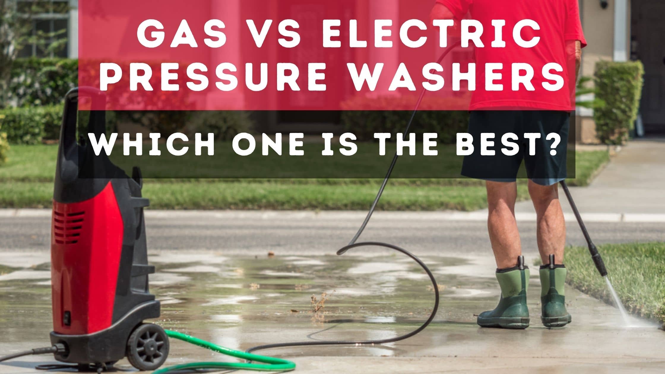 Gas Vs Electric Pressure Washers