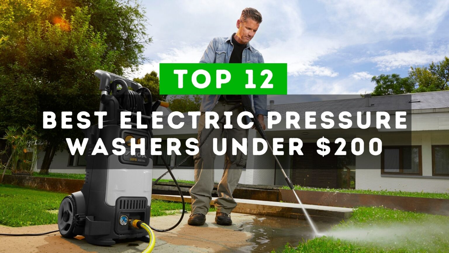 12 Best Electric Pressure Washer Under $200 | Buyer's Guide