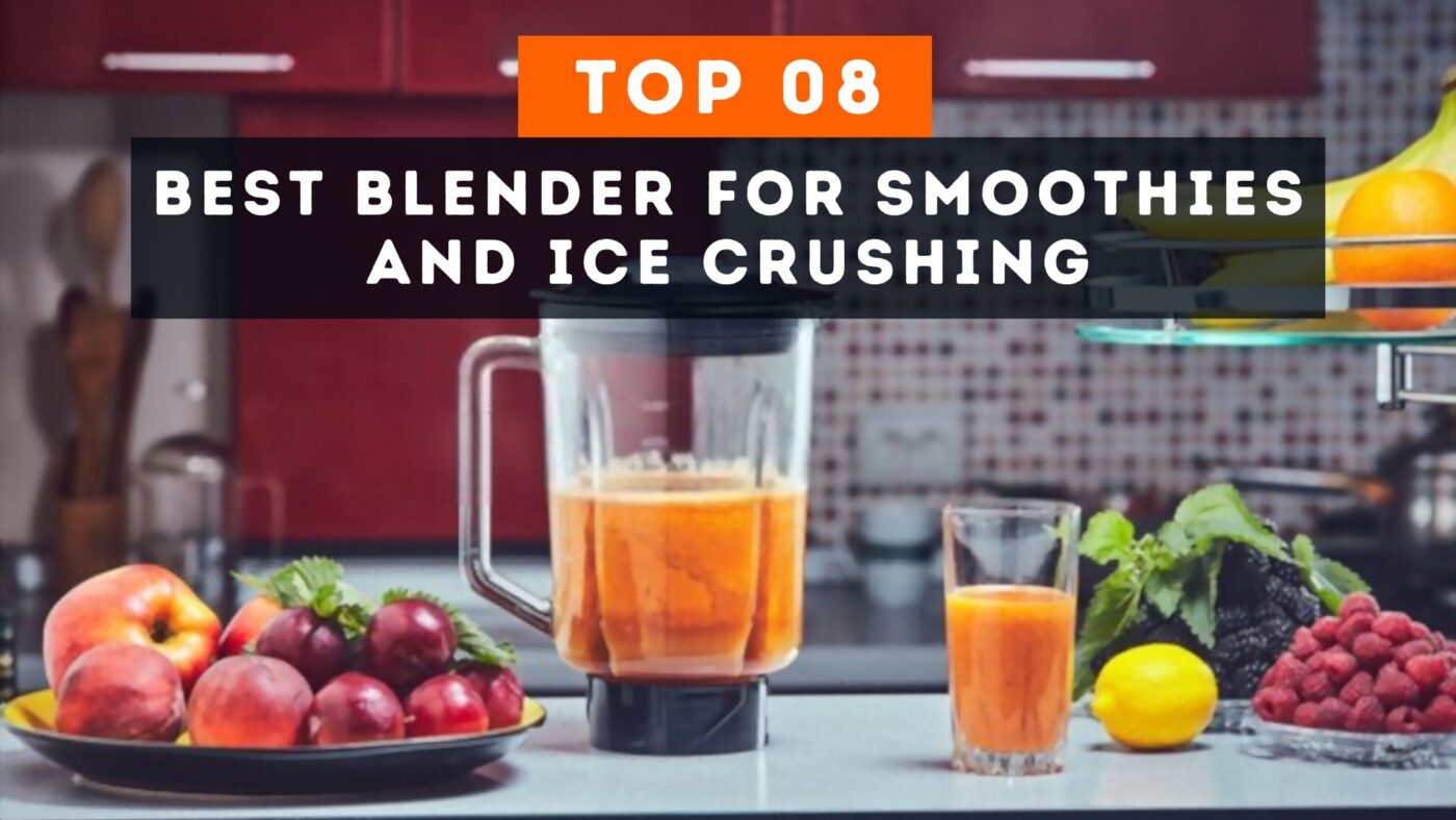 Best Blender For Smoothies and Ice Crushing