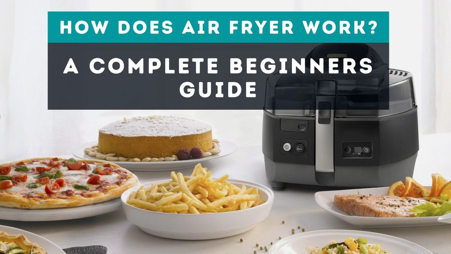 How Does Air Fryer Work? A Complete Beginners Guide