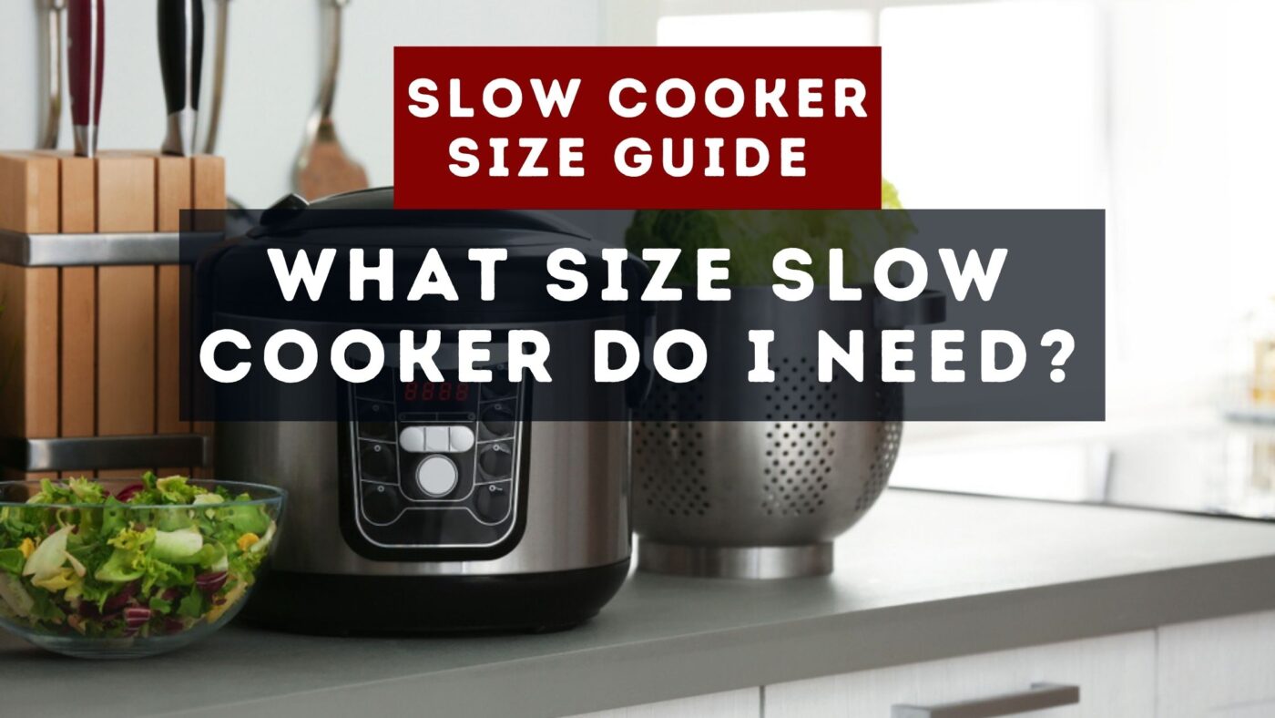 Slow Cooker Size Guide | What Size Slow Cooker Do I Need?