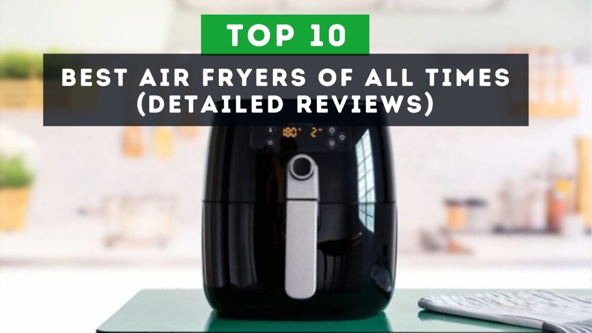 10 Best Air Fryers In 2022 (Buying Guide)